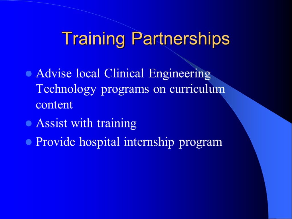 Training Partnerships Advise local Clinical Engineering Technology programs on curriculum content Assist with training